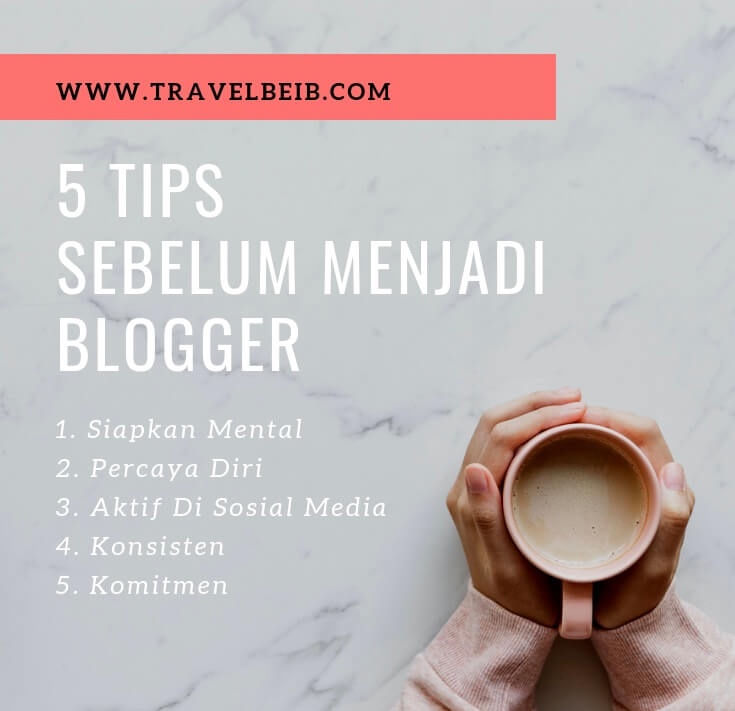 tips sebelum menjadi blogger ala travelbeib